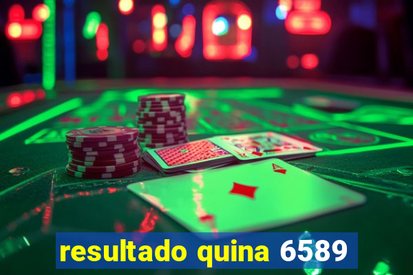 resultado quina 6589